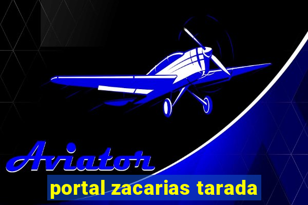 portal zacarias tarada